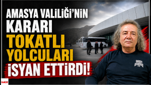 Amasya Valiliği’nin Kararı Tokatlı Yolcuları İsyan Ettirdi